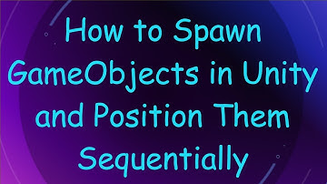 How to Spawn GameObjects in Unity and Position Them Sequentially