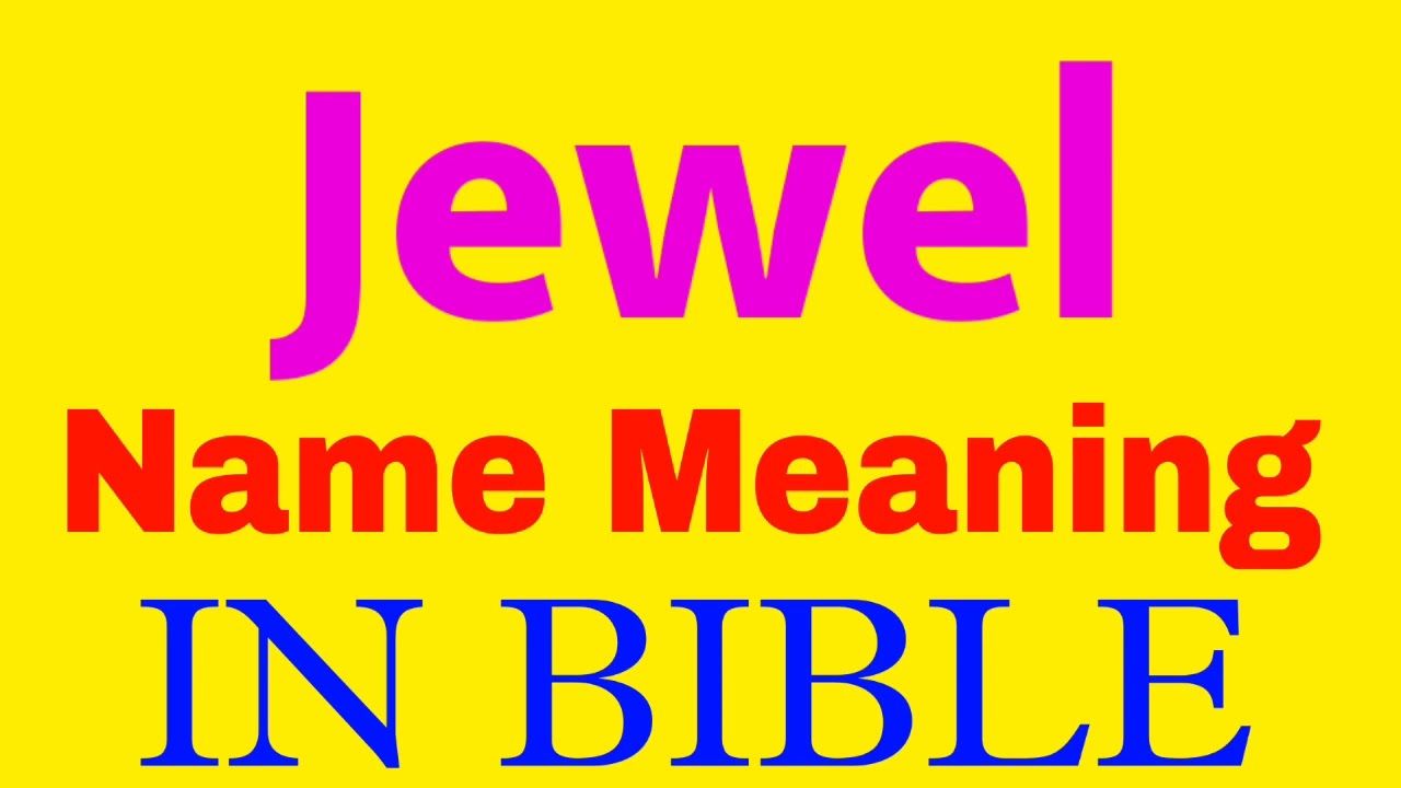 Jewel Name Meaning In Bible Jewel Meaning In English Jewel Name Jewel Name Meaning In Bible Jewel Meaning In English Jewel Name