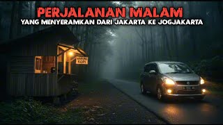 PERJALANAN MALAM YANG MENYERAMKAN DARI JAKARTA KE JOGJAKARTA