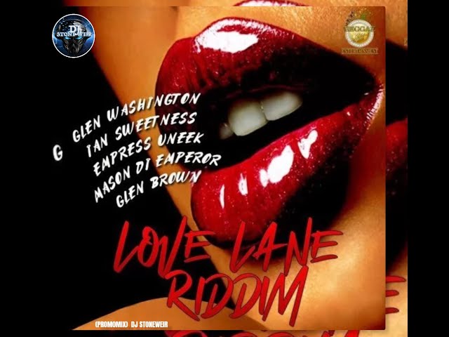 LOVE LANE RIDDIM (Mix-July 2021) REGGAE GLOBAL ENT / Glen Washington, Glen Brown, Ian Sweetness.