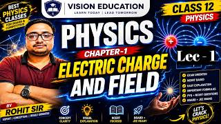 Class 12 Physics Chapter 1 | Electric Charge and Field Lecture 2 | NCERT + Board | Rohit Sir