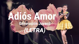Video thumbnail of "Adiós Amor 👋😍🖤 - Generación Juvenil (Letra)"