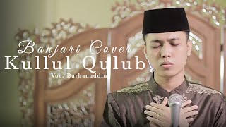 Kullul Qulub Lirik dan Artinya | Banjari Cover