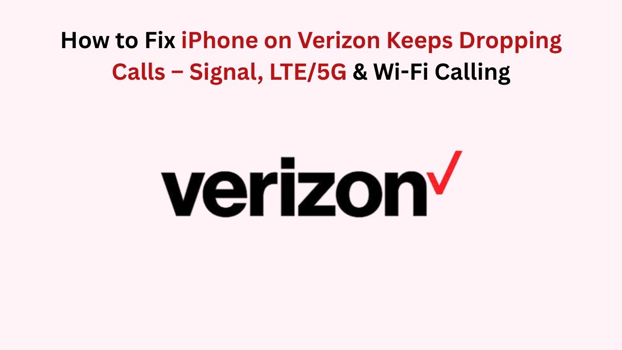 How to Fix iPhone on Verizon Keeps Dropping Calls – Signal, LTE/5G & Wi-Fi Calling