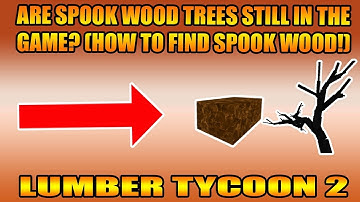 CAN YOU STILL FIND SPOOK WOOD TREES?! (NEW METHOD STILL WORKING 2018!) Lumber Tycoon 2 ROBLOX