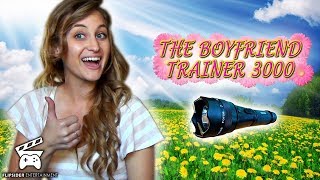 HOW TO TRAIN YOUR BOYFRIEND - The Boyfriend Trainer 3000