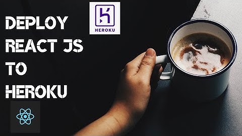 Deploy ReactJS to Heroku ( Free💯)