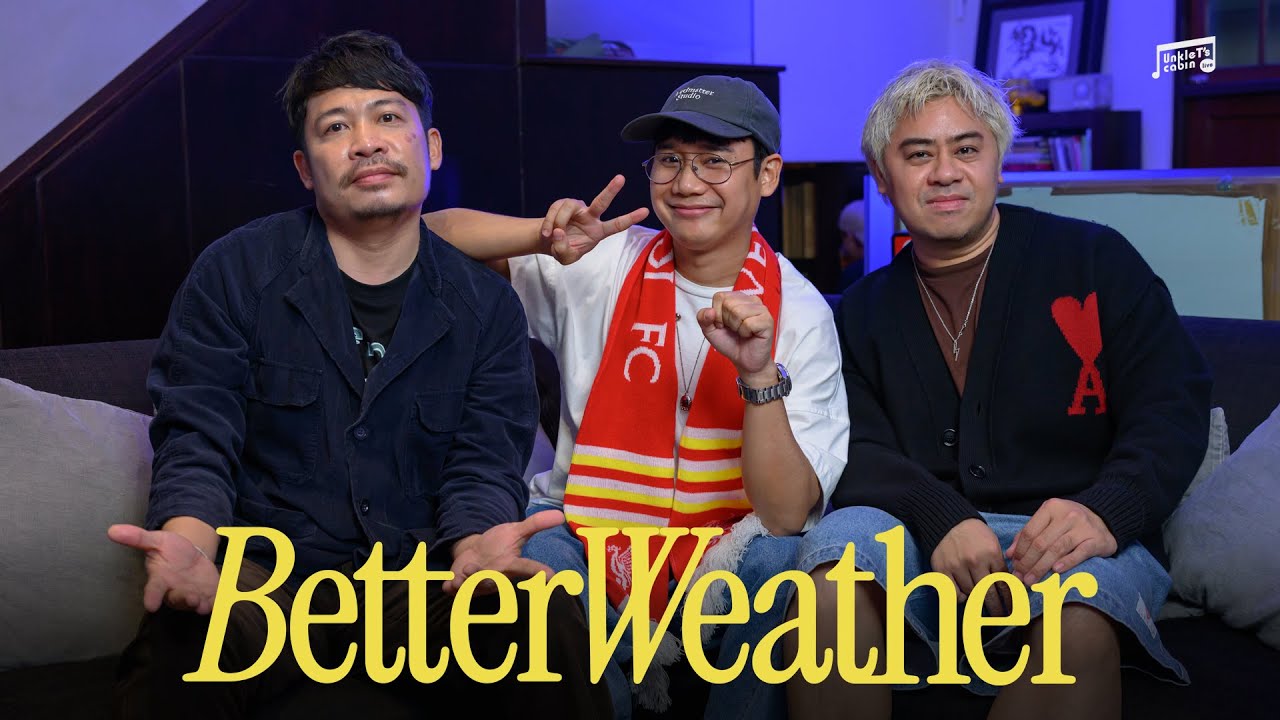 Unkle T's Cabin | Better Weather ชวนมาฟุ้งคิดถึงคนเก่า [HIGHLIGHT]