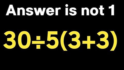 30 ÷ 5 ( 3 + 3 ) = ❓ / How can solve this simple math question / simplify algebraic expression