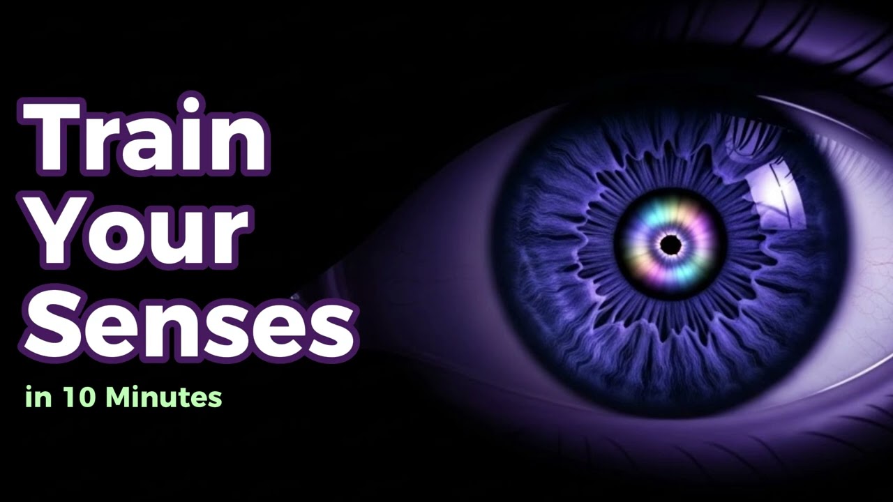 Train Your Senses FASTER with This 10 Minute Trick