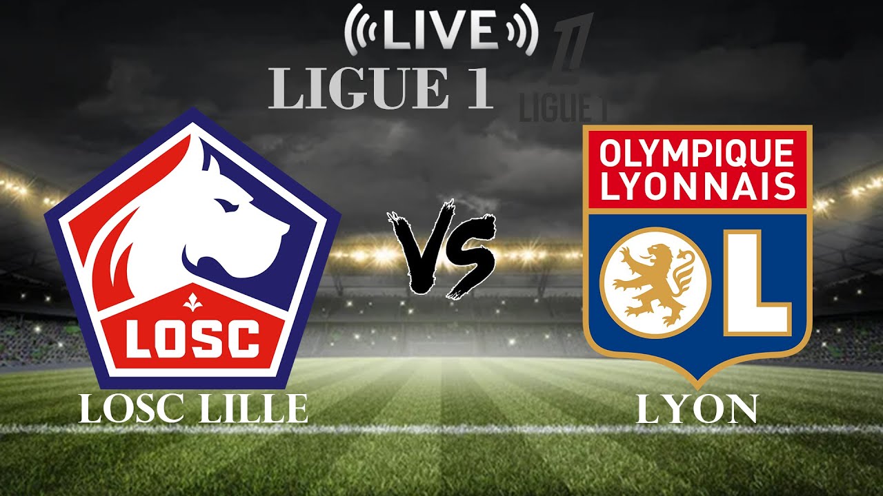 🔴LOSC Lille vs Lyon | Ligue 1 | Live Score