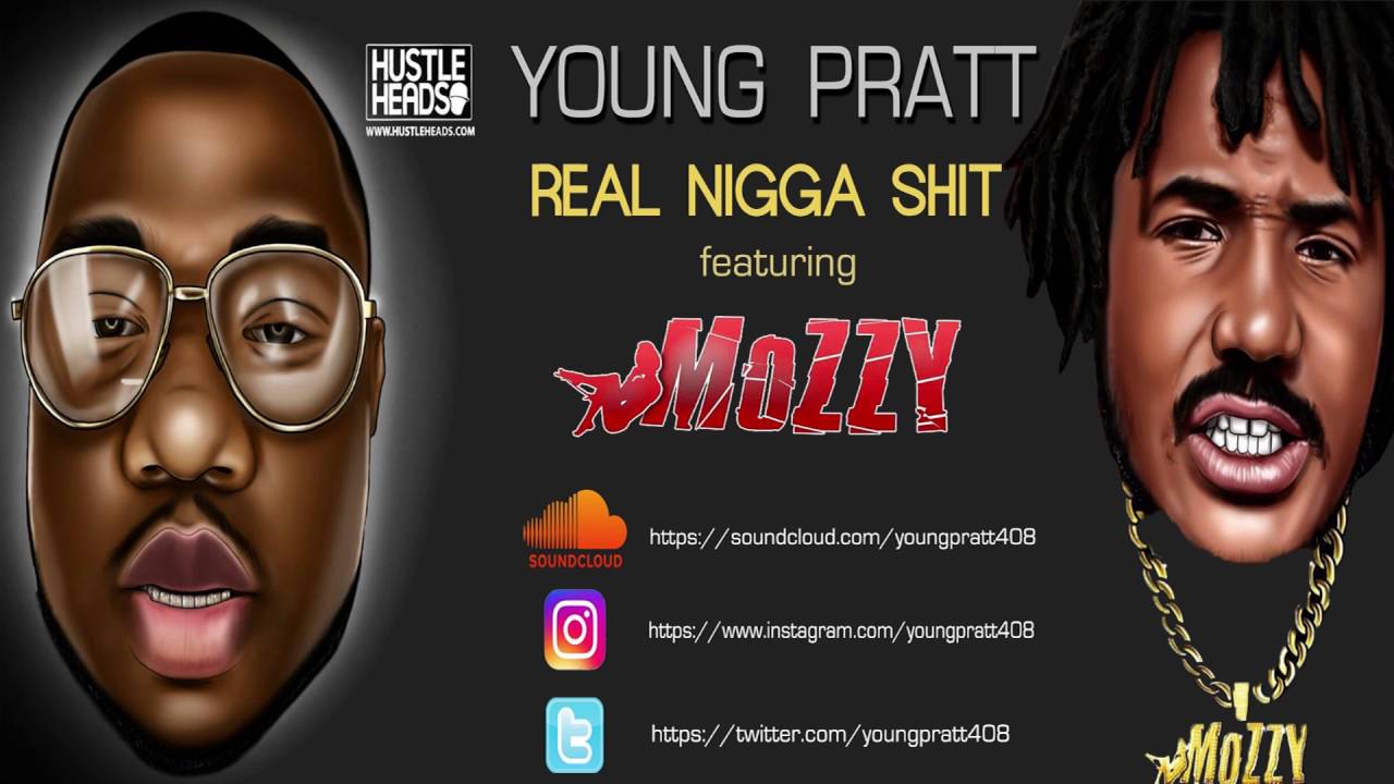 YOUNG PRATT x MOZZY "Real Nigga Shit" Produced by: Sean T. 