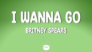 Britney Spears - I Wanna Go (Lyrics)