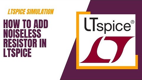How to add noiseless resistor in LTspice | LTspice Noise Simulation | Noise Analysis Using LTspice