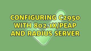 Famous Configuring C2950 with 802.1X/PEAP and RADIUS server Wealth