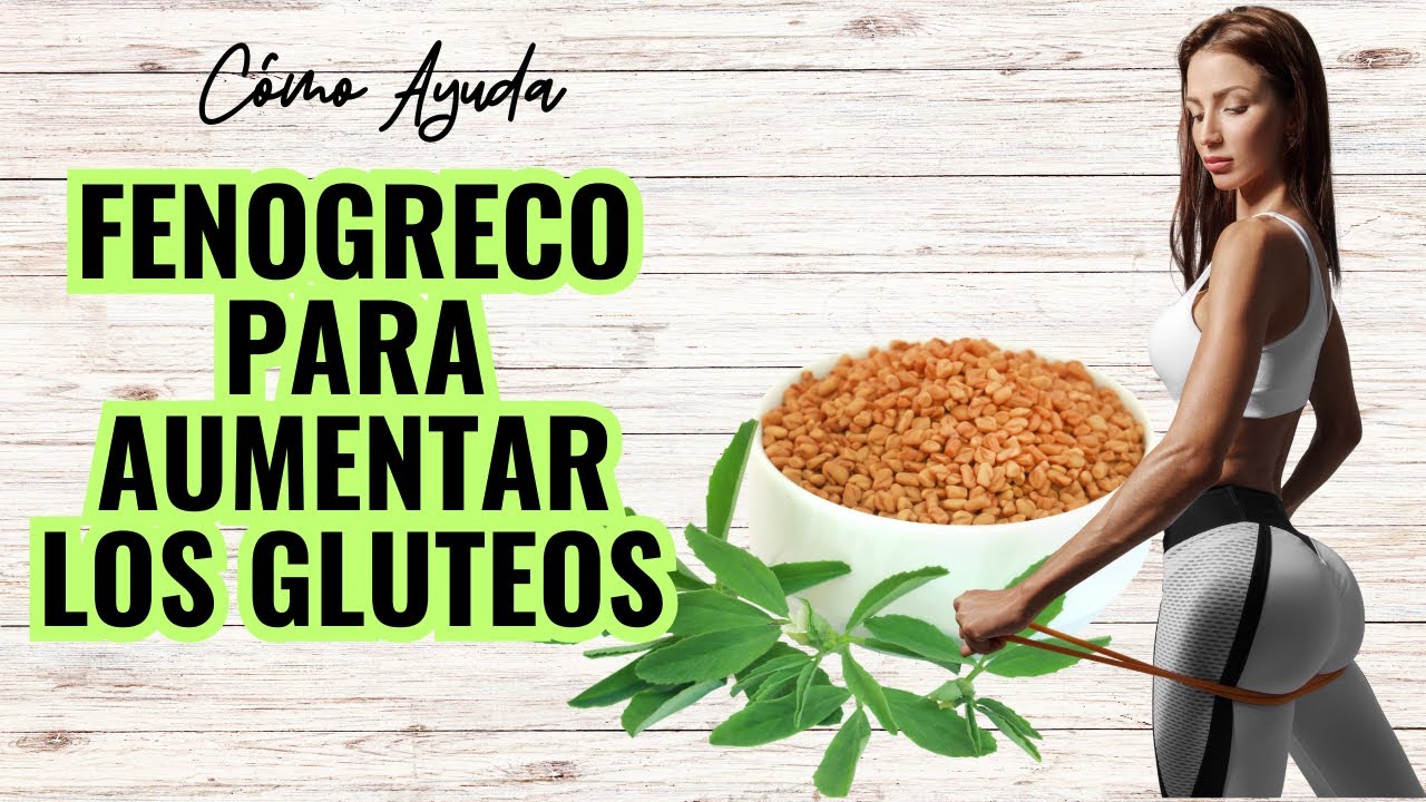 FENOGRECO Para AUMENTAR Los GLUTEOS - Como Aumentar Los Gluteos EN UNA