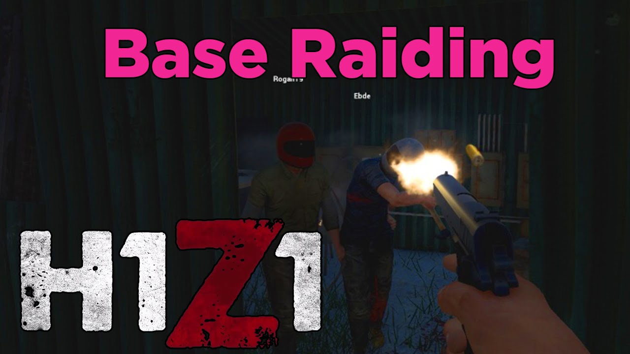 H1Z1 - Base Raiding and Murder!
