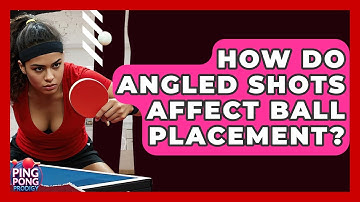 How Do Angled Shots Affect Ball Placement? - Ping Pong Prodigy