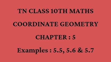 TN CLASS 10TH MATHS | chapter 5 | Samacheer | Examples : 5.5, 5.6 & 5.7  | Coordinate Geometry |