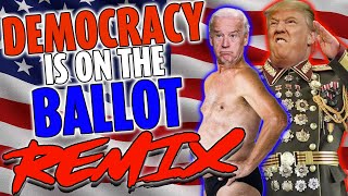 Democracy Is On The Ballot REMIX (Trump vs Biden 2024) - The Remix Bros