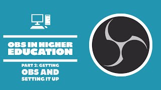Installing and Setting Up OBS - OBS in Higher Education - Part 2