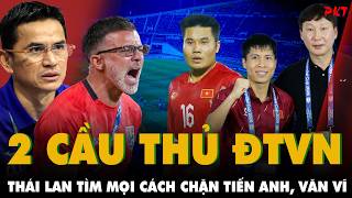 Thailand IDENTIFIES 2 Vietnam players, MUST lock down TRUONG TIEN ANH AND VAN VI at all costs screenshot 3