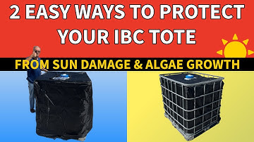2 Easy Ways to Protect Your IBC Tote from Sun Damage & Algae Growth