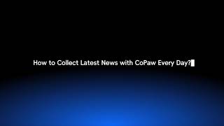 CoPaw Tutorial: How to Collect Latest News with CoPaw