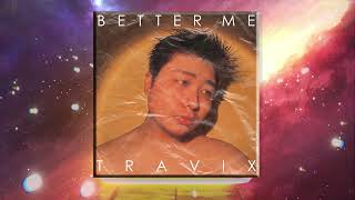 TRAVIX LIN-BETTER ME MIXTAPE MUSIC LYRICS VIDEO