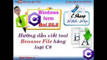 22.2.  [Winform C# 2022]  Tool C# Rename file hàng loạt - Hướng dẫn code