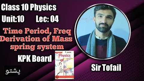 Time period, Frequency of Mass spring system| class 10 Physics Lec 4| KPK Education board