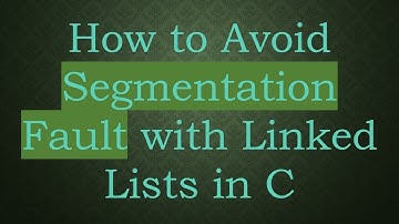 How to Avoid Segmentation Fault with Linked Lists in C