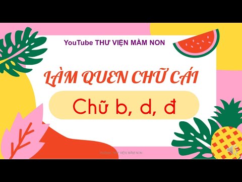 Video HƯỚNG DẪN TRẺ LÀM QUEN CHỮ CÁI B, D, Đ CHO TRẺ CHUẨN... - youtube
