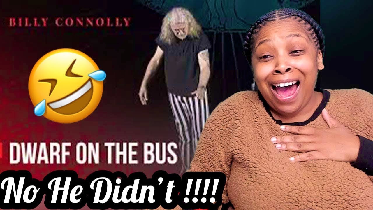 American Reacts to BILLY CONNOLLY | DWARF ON A BUS | LONDON - YouTube