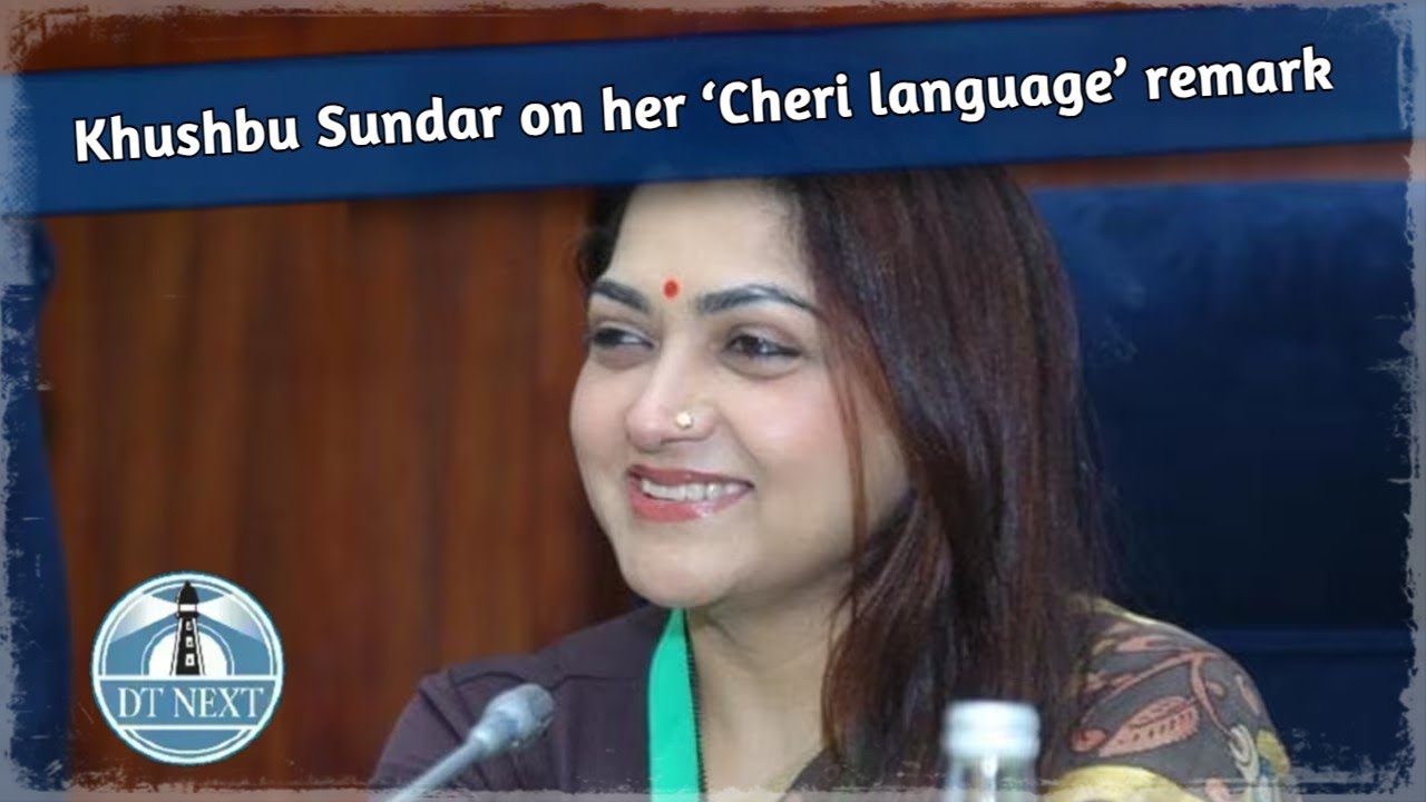 Khushbu Sundar on her ‘Cheri language’ remark | DT Next