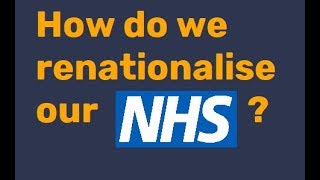 How do we renationalise our NHS?
