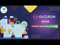 OutGrow Review || Versatile And User-Friendly Platform For Enhancing Your Marketing Efforts.