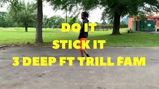 DO IT STICK IT - 3 DEEP (TRILL FAM) MOHEAD VIDEO