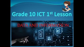 Grade 10 Information And Communication Technology 1st Lesson (Data and  Information)