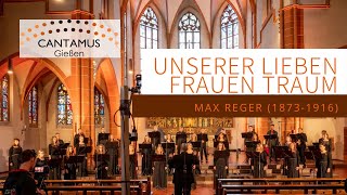 Cantamus Gießen Unser Lieben Frauen Traum Max Reger