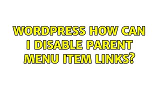 Wordpress: How can I disable parent menu item links (4 Solutions!!)