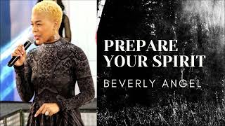 PREPARE YOUR SPIRIT | Prophetess Beverly Angel | MUST WATCH |