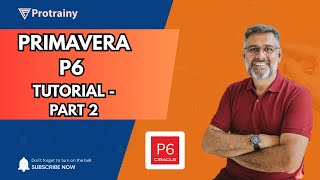 Primavera P6 Part 2 | Advanced Project Planning & FAQs | PROTRAINY