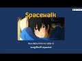 『แปลไทย』Spacewalk – Daichi Miura
