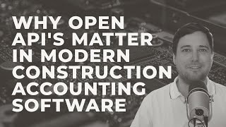 Why Open API's Matter In Modern Construction Accounting Software