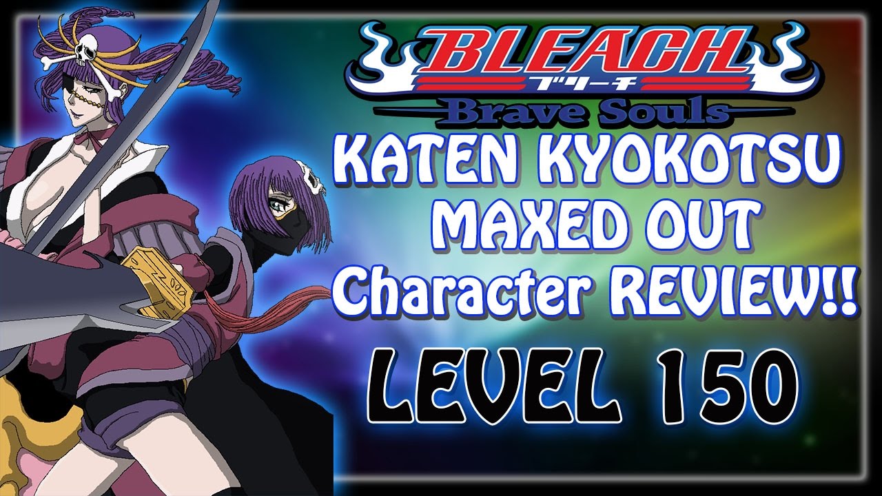 Bleach Brave Souls Katen Kyokotsu Fully Maxed Out Character Review