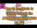 [Q&A] HOW TO IMMIGRATE TO CANADA THROUGH THE ATLANTIC IMMIGRATION PILOT? | MAI CANADA PATHWAY