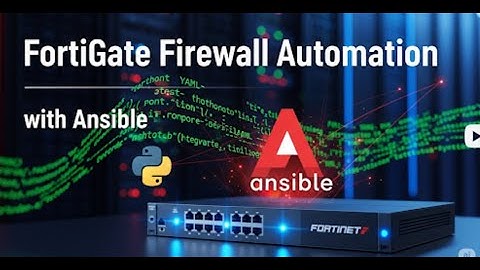 FortiGate Firewall Automation with Ansible – Papa Knows FortiGate Gets Into It
