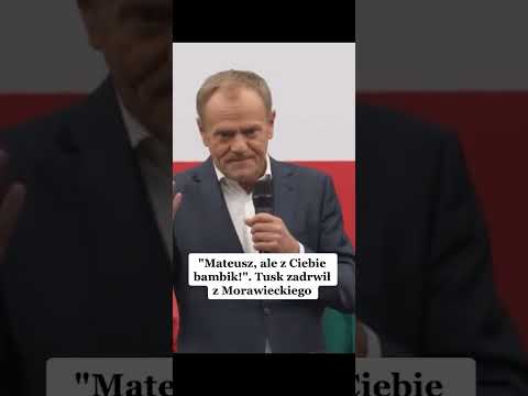 "Mateusz, ale z Ciebie bambik!". Tusk zadrwił z Morawieckiego