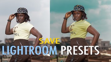 How To SAVE PRESETS IN LIGHTROOM